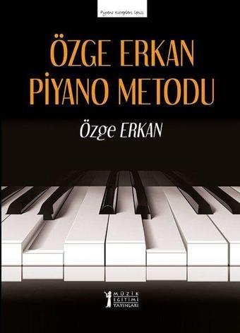 Özge Erkan Piyano Metodu - Piyano Kitapları Serisi - Özge Erkan - Müzik Eğitimi Yayınları