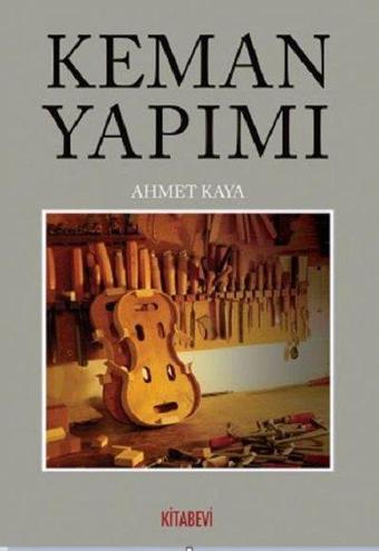 Keman Yapımı - Ahmet Kaya - Kitabevi Yayınları