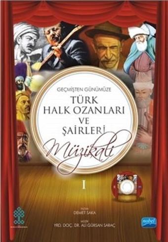 Geçmişten Günümüze Türk Ozanları ve Şairleri Müzikali 1 - Ali Gürsan Saraç - Nobel Akademik Yayıncılık