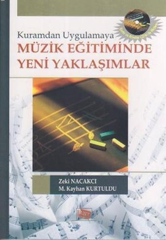 Kuramdan Uygulamaya Müzik Eğitiminde Yeni Yaklaşımlar - Zeki Nacakcı - Anı Yayıncılık