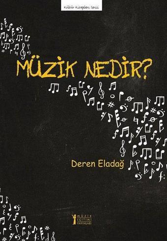 Müzik Nedir? - Deren Eladağ - Müzik Eğitimi Yayınları