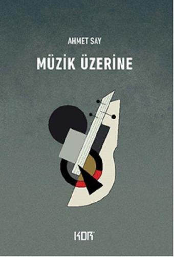 Müzik Üzerine - Ahmet Say - Kor Kitap