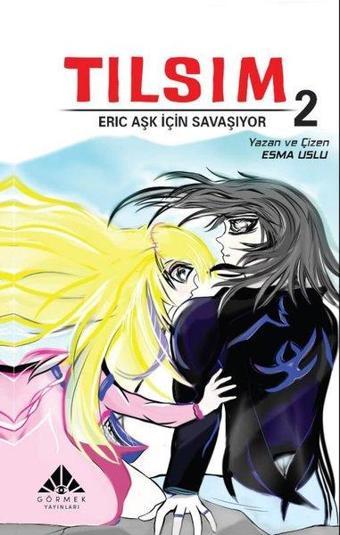 Tılsım 2 - Eric Aşk İçin Savaşıyor - Esma Uslu - Görmek Yayınları