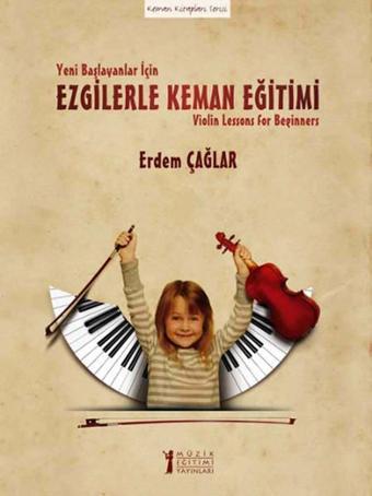 Yeni Başlayanlar için Ezgilerle Keman Eğitimi - Erdem Çağlar - Müzik Eğitimi Yayınları