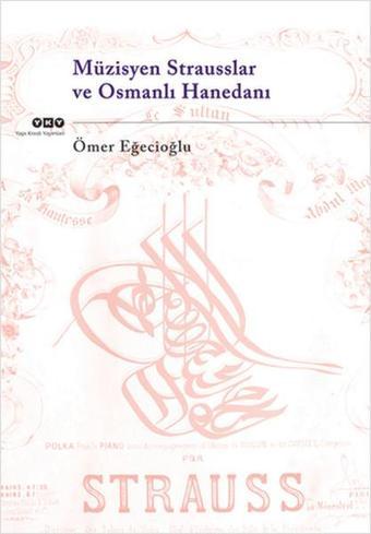 Müzisyen Strasusslar ve Osmanlı Hanedanı - Ömer Eğecioğlu - Yapı Kredi Yayınları