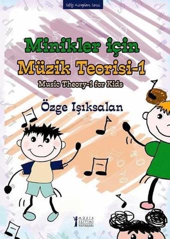 Minikler için Müzik Teorisi 1 - Özge Işıksalan - Müzik Eğitimi Yayınları