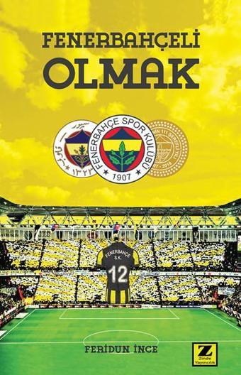 Fenerbahçeli Olmak - Feridun İnce - Zinde Yayınevi