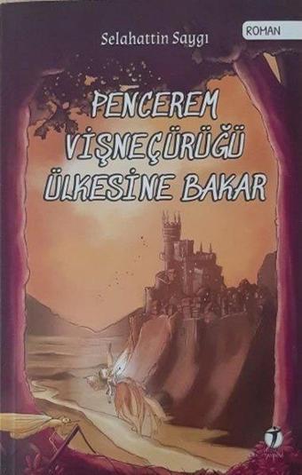 Pencerem Vişneçürüğü Ülkesine Bakar - Selahattin Saygı - İki Eylül Yayınevi