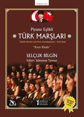 Piyano Eşlikli Türk Marşları - 2 Kitap Takım Piyano Eşlik Kitabı + Koro Kitabı + MP3 + Video - Selçuk Bilgin - Müzik Eğitimi Yayınları