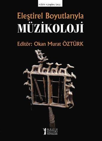 Eleştirel Boyutlarıyla Müzikoloji - Kolektif  - Müzik Eğitimi Yayınları