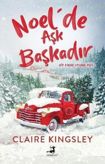 Noel'de Aşk Başkadır - Bir Küçük Kasaba Aşkı - Claire Kingsley - Olimpos Yayınları