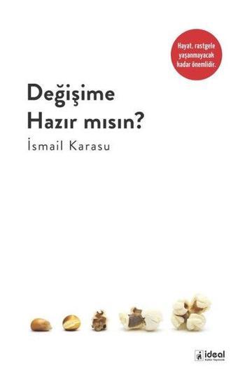 Değişime Hazır mısın? - İsmail Karasu - İdeal Kültür Yayıncılık