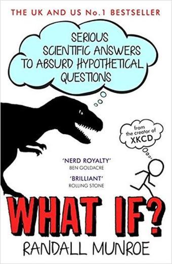 What If?: Serious Scientific Answers to Absurd Hypothetical Questions - Randall Munroe - John Murray