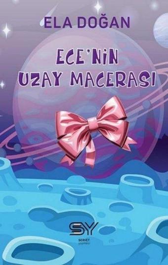 Ece'nin Uzay Macerası - Ela Doğan - Servet