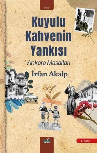 Kuyulu Kahvenin Yankısı - Ankara Masalları - İrfan Akalp - İzan Yayıncılık