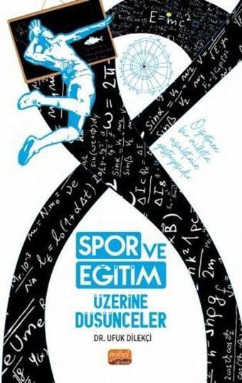 Spor ve Eğitim Üzerine Düşünceler - Ufuk Dilekçi - Nobel Bilimsel Eserler