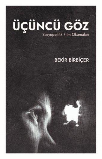 Üçüncü Göz - Sosyopolitik Film Okumaları - Bekir Birbiçer - Maarif Mektepleri