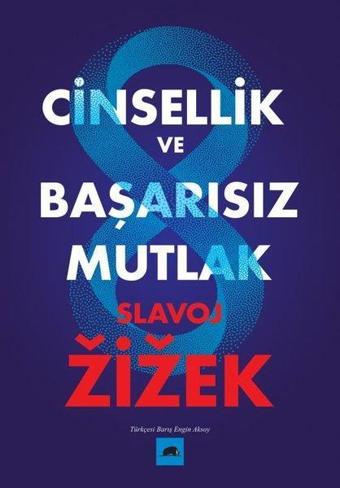 Cinsellik ve Başarısız Mutlak - Slavoj Zizek - Kolektif Kitap