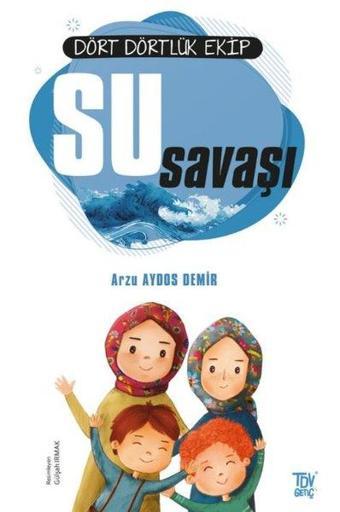 Su Savaşı-Dört Dörtlük Ekip - Arzu Aydos Demir - Türkiye Diyanet Vakfı Yayınları