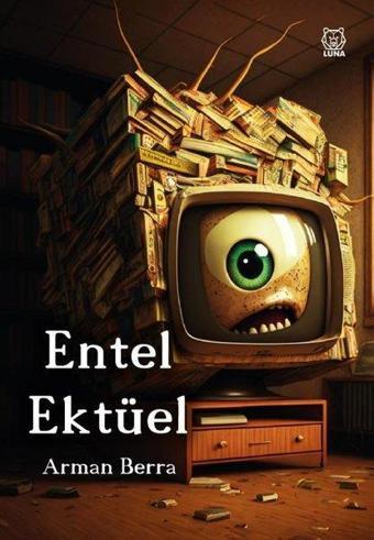 Entel Ektüel - Arman Berra - Luna Yayınları