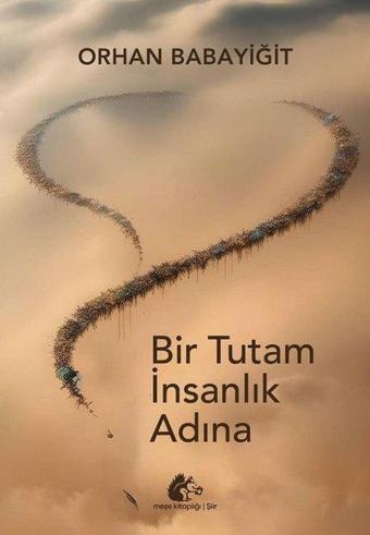 Bir Tutam İnsanlık Adına - Orhan Babayiğit - Meşe Kitaplığı