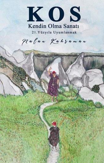 Kos - Kendin Olma Sanatı 21.Yüzyıla Uyumlanmak - Nalan Kahraman - İkinci Adam Yayınları