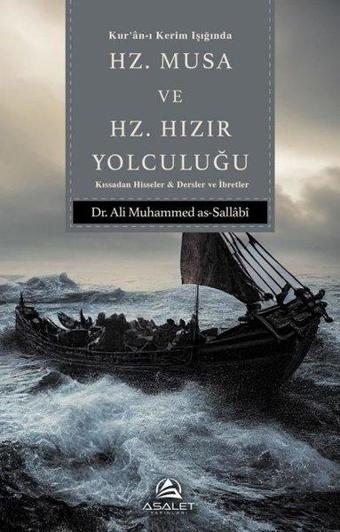 Kur'an-ı Kerim Işığında Hz. Musa ve Hz. Hızır Yolculuğu - Kıssadan Hisseler & Dersler ve İbretler - Ali Muhammed As-Sallabi - Asalet Yayınları