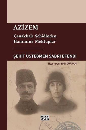 Azizem - Çanakkale Şehidinden Hanımına Mektuplar - Bedii Durham - Harp Sanat Yayınları