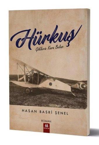 Hürkuş - Göklerin Kara Belası - Hasan Basri Şenel - 44 Yayınları