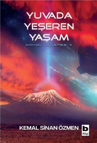 Yuvada Yeşeren Yaşam - Döngü Üçlemesi 3. Kitap - Kemal Sinan Özmen - Bilgi Yayınevi