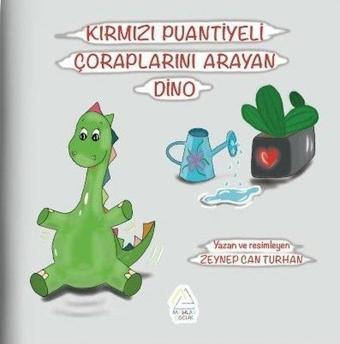 Kırmızı Puantiyeli Çoraplarını Arayan Dino - Zeynep Can Turhan - Mahlas Çocuk