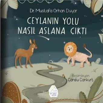 Ceylanın Yolu Nasıl Aslana Çıktı - Mustafa Orhan Duyar - Mahlas Çocuk