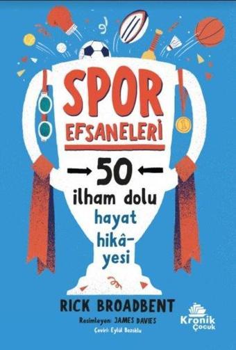 Spor Efsaneleri - 50 İlham Dolu Hayat Hikayesi - Rick Broadbent - Kronik Kitap