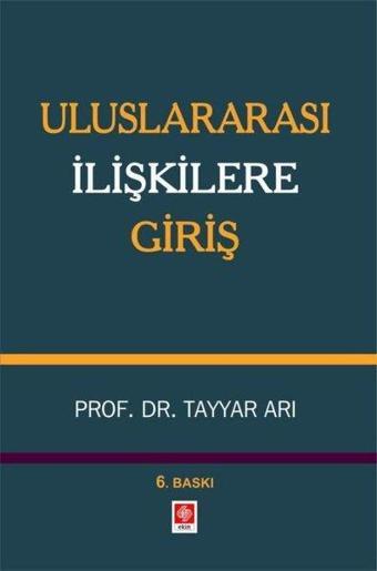 Uluslararası İlişkilere Giriş - Tayyar Arı - Ekin Basım Yayın