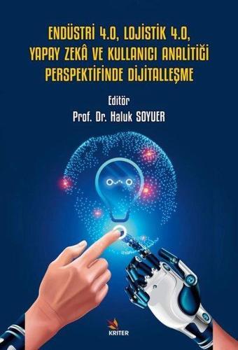 Endüstri 4.0, Lojistik 4.0, Yapay Zeka ve Kullanıcı Analitiği Perspektifinde Dijitalleşme - Kolektif  - Kriter