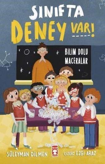 Sınıfta Deney Var! Bilim Dolu Maceralar - Süleyman Dilmen - Timaş Çocuk