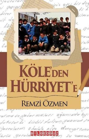 Köle'den Hürriyet'e - Remzi Özmen - Bilgeoğuz Yayınları