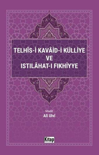 Telhis-i Kavaid-i Külliye ve Istılahat-ı Fıkhiyye - Ali Ulvi - Kitap Dünyası