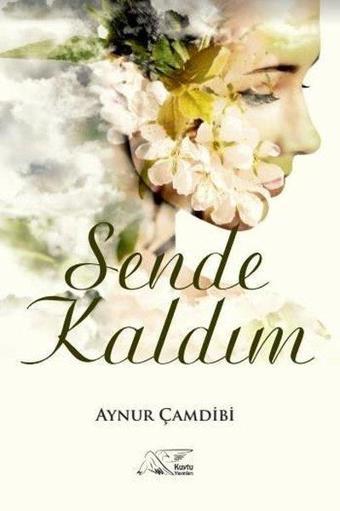 Sende Kaldım - Aynur Çamdibi - Kuytu Yayınları