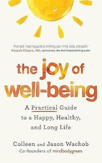 The Joy of Well-Being : A Practical Guide to a Happy Healthy and Long Life - Jason Wachob - John Murray