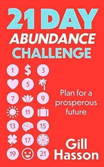 21 Day Abundance Challenge : Plan for a prosperous future - Gill Hasson - John Murray