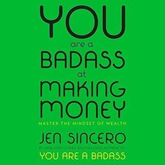 You Are a Badass at Making Money : Master the Mindset of Wealth: Learn how to save your money with o - Jen Sincero - John Murray