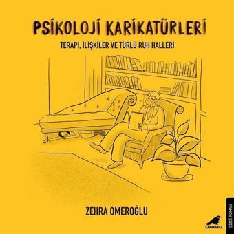 Psikoloji Karikatürleri-Terapi İlişkiler ve Türlü Ruh Halleri - Zehra Ömeroğlu - Karakarga