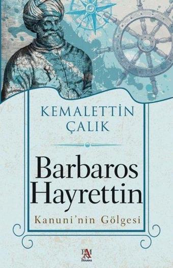 Barbaros Hayrettin - Kanuni'nin Gölgesi - Kemalettin Çalık - Panama Yayıncılık