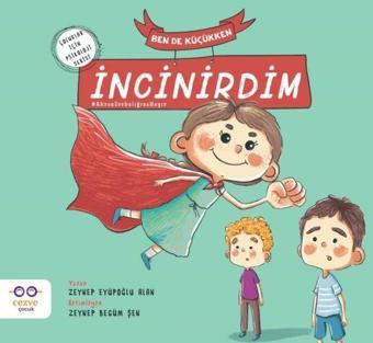 Ben de Küçükken İncinirdim - Çocuklar İçin Psikoloji Serisi - Zeynep Eyüpoğlu Alan - Cezve Çocuk