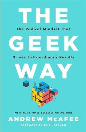 The Geek Way : The Radical Mindset That Drives Extraordinary Results - Andrew Mcafee - Pan MacMillan