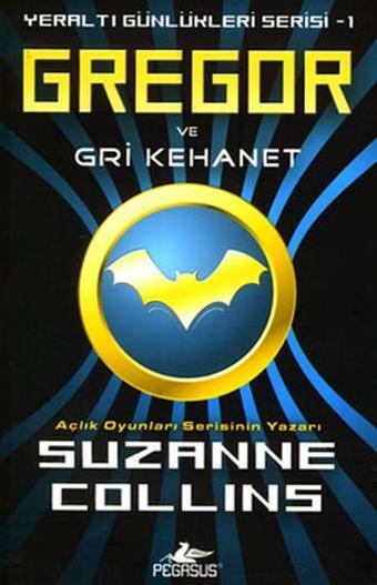 Gregor ve Gri Kehanet - Yeraltı Günlükleri Serisi 1.Kitap - Suzanne Collins - Pegasus Yayınevi