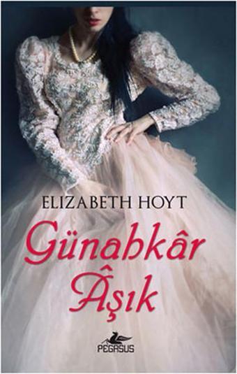 Günahkar Aşık - Elizabeth Hoyt - Pegasus Yayınevi