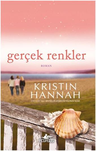 Gerçek Renkler - Kristin Hannah - Pegasus Yayınevi