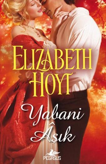 Yabani Aşık - Elizabeth Hoyt - Pegasus Yayınevi